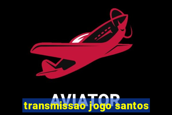 transmissao jogo santos