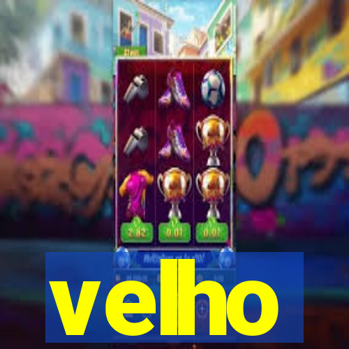 velho