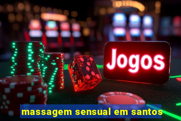 massagem sensual em santos