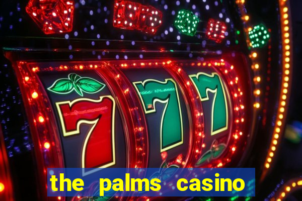 the palms casino resort las vegas nv