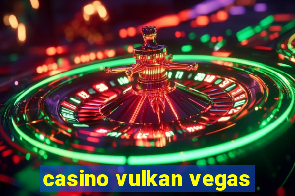 casino vulkan vegas