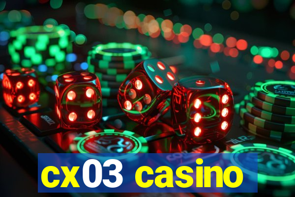 cx03 casino