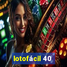 lotofácil 40