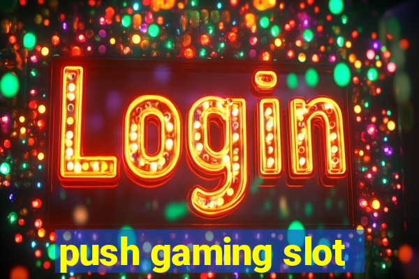 push gaming slot