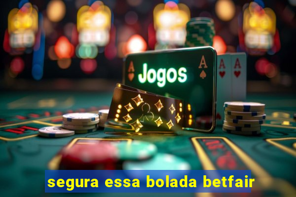 segura essa bolada betfair