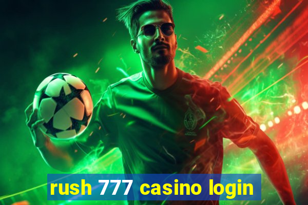 rush 777 casino login