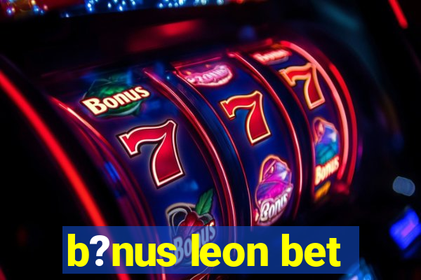 b?nus leon bet