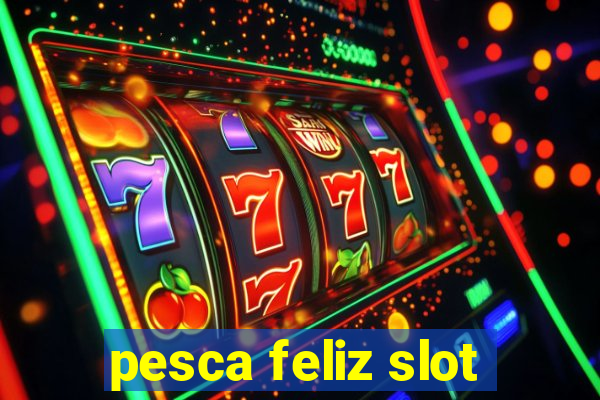 pesca feliz slot