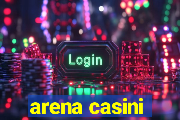 arena casini