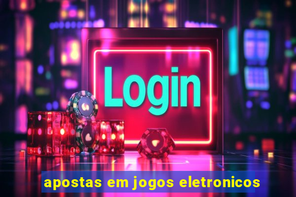 apostas em jogos eletronicos