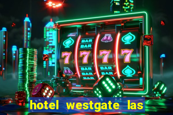 hotel westgate las vegas resort & casino