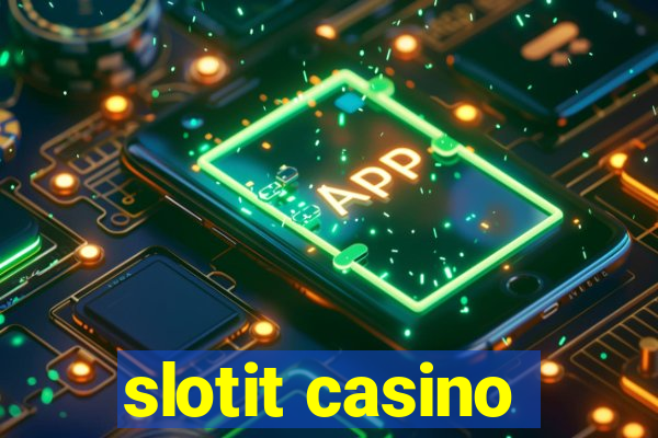 slotit casino