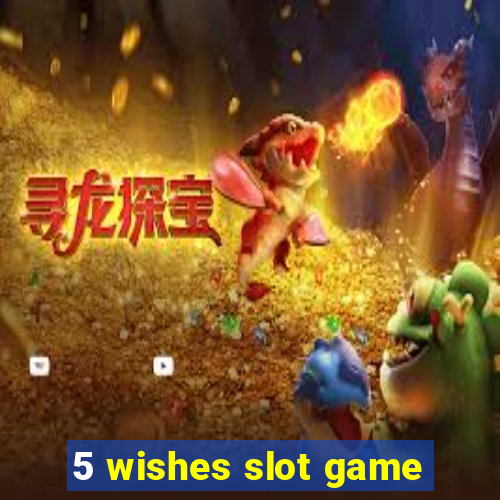 5 wishes slot game