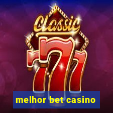 melhor bet casino