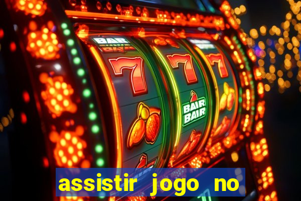 assistir jogo no globo play