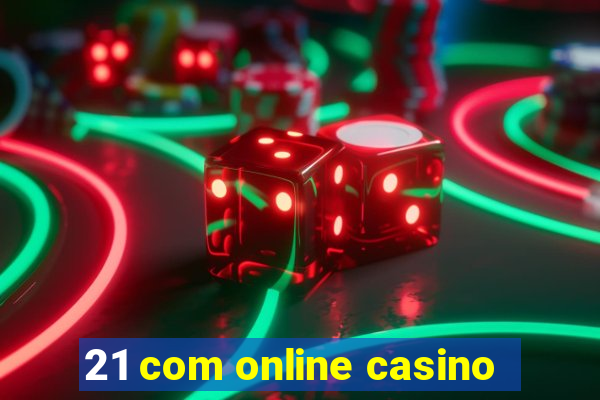 21 com online casino