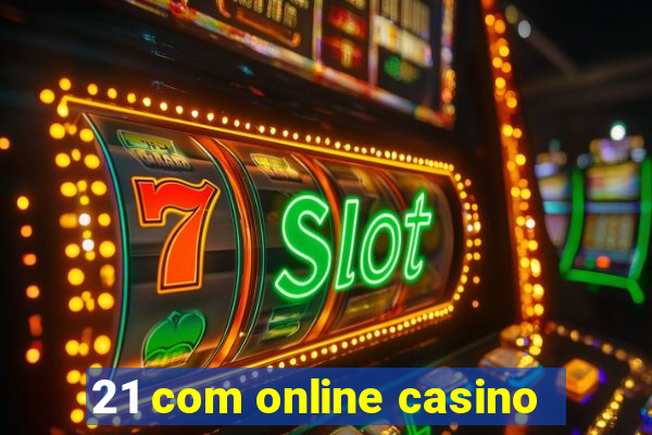 21 com online casino