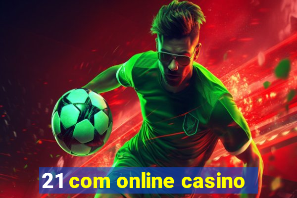 21 com online casino