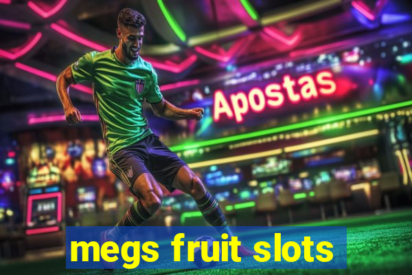 megs fruit slots