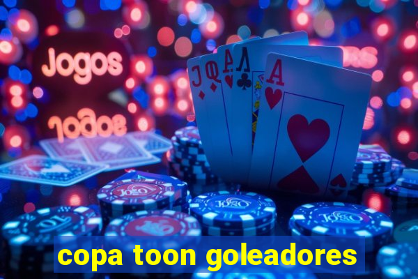 copa toon goleadores