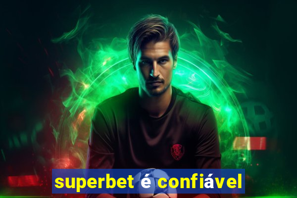 superbet é confiável