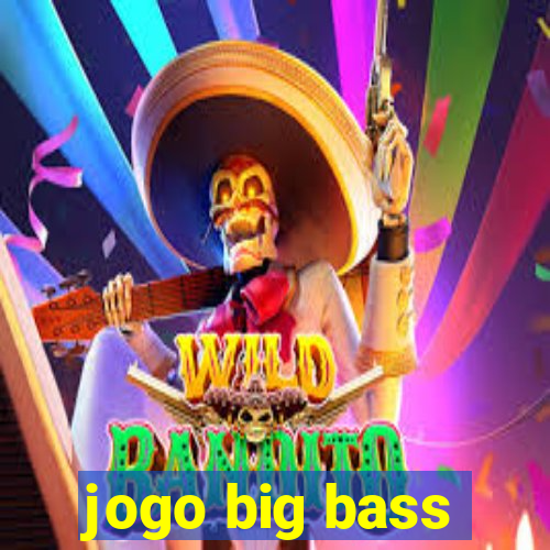 jogo big bass