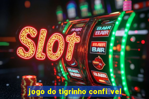 jogo do tigrinho confi谩vel