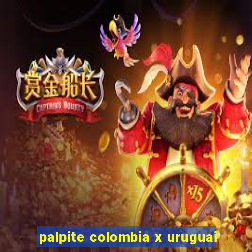 palpite colombia x uruguai