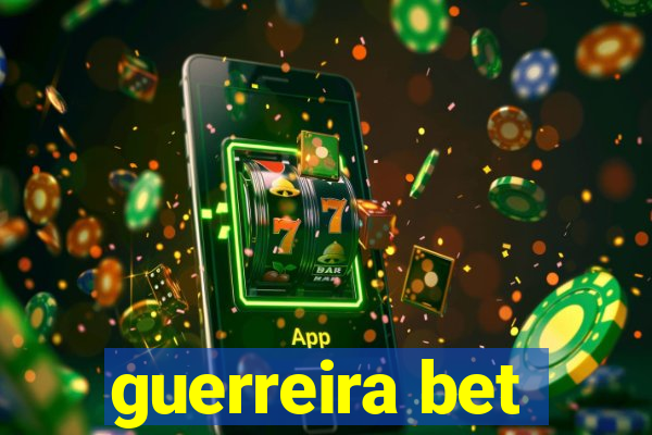 guerreira bet