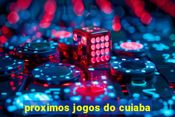 proximos jogos do cuiaba