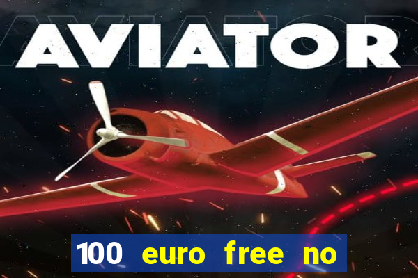 100 euro free no deposit casino