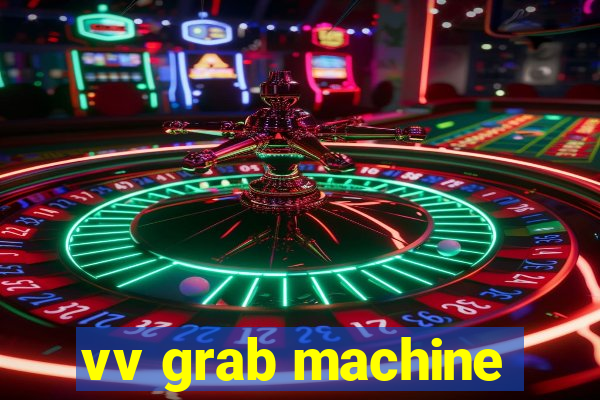 vv grab machine