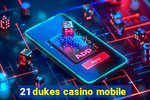 21 dukes casino mobile