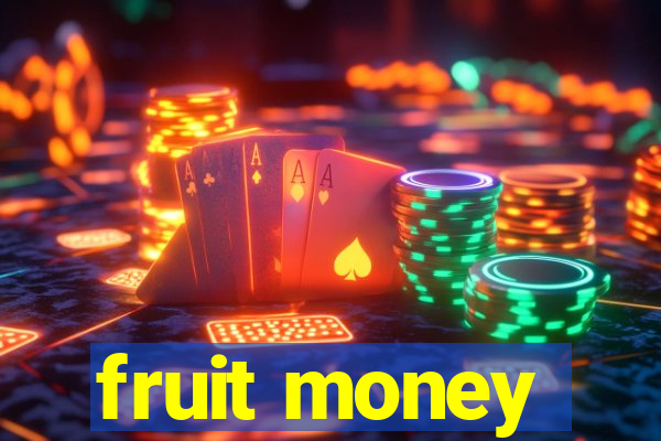 fruit money