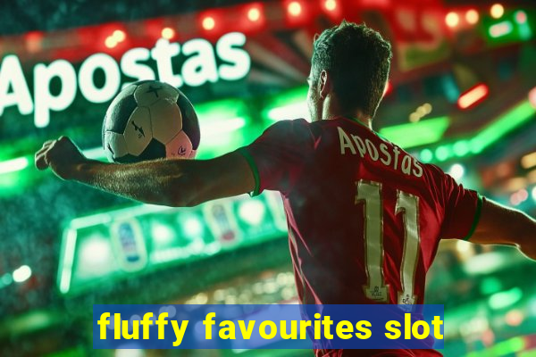 fluffy favourites slot