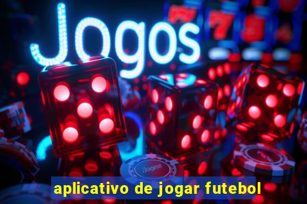 aplicativo de jogar futebol