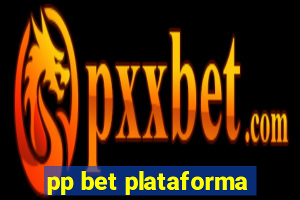 pp bet plataforma