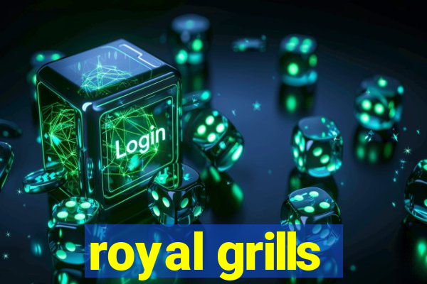 royal grills