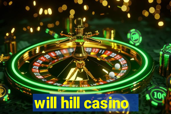 will hill casino