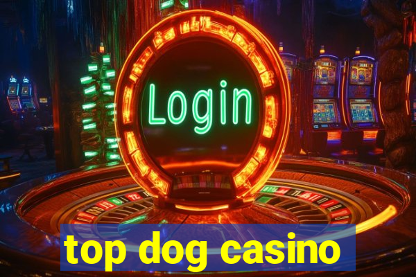 top dog casino