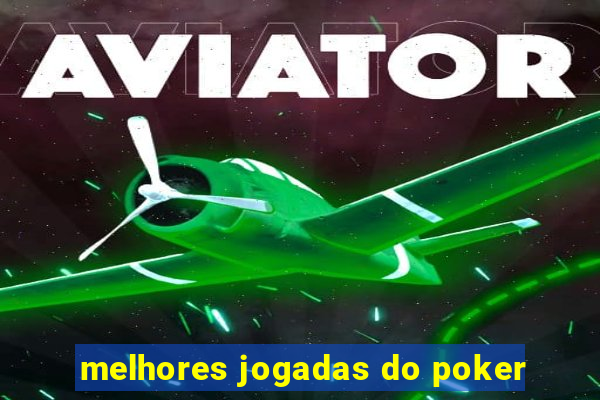 melhores jogadas do poker