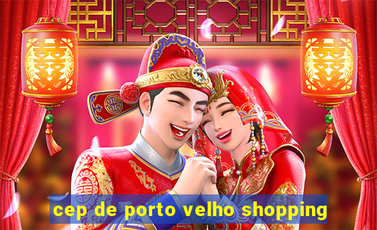 cep de porto velho shopping