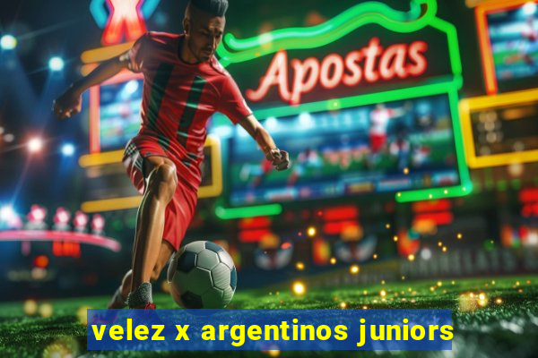 velez x argentinos juniors