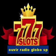 ouvir radio globo sp