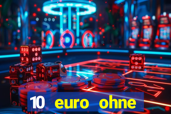 10 euro ohne einzahlung casino 2022