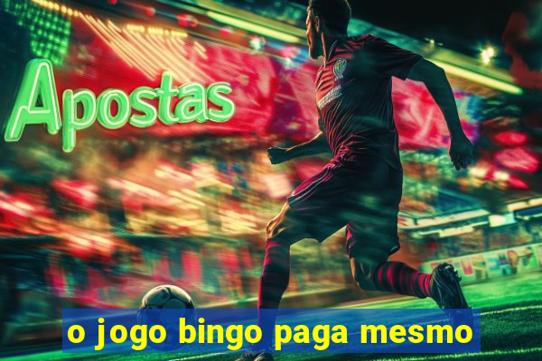 o jogo bingo paga mesmo