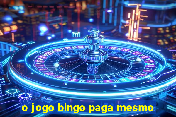 o jogo bingo paga mesmo