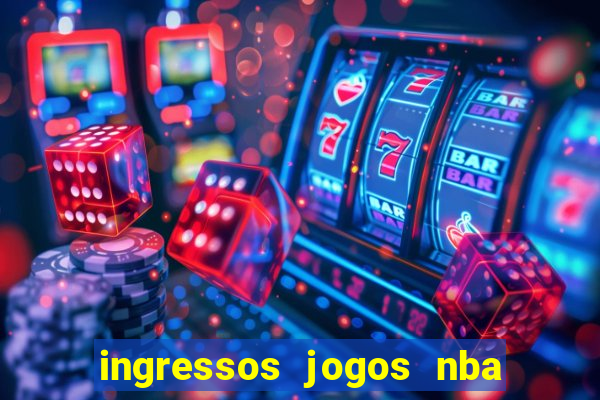 ingressos jogos nba nova york