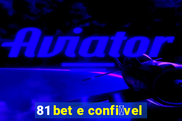 81 bet e confi谩vel