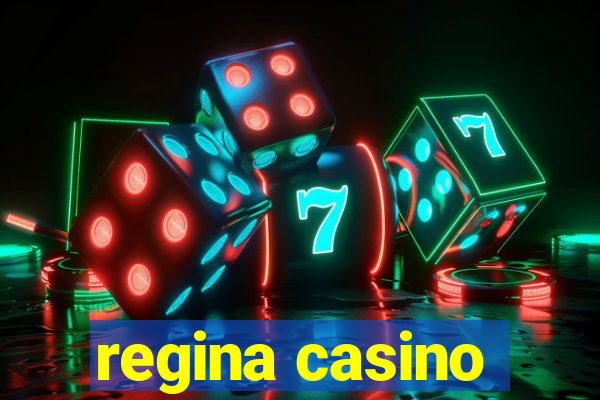 regina casino